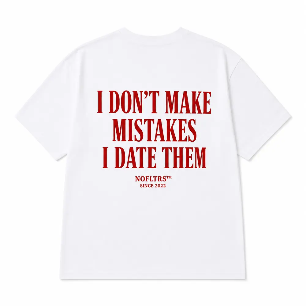 I DON'T MAKE MISTAKES I DATE THEM — Oversized Tee