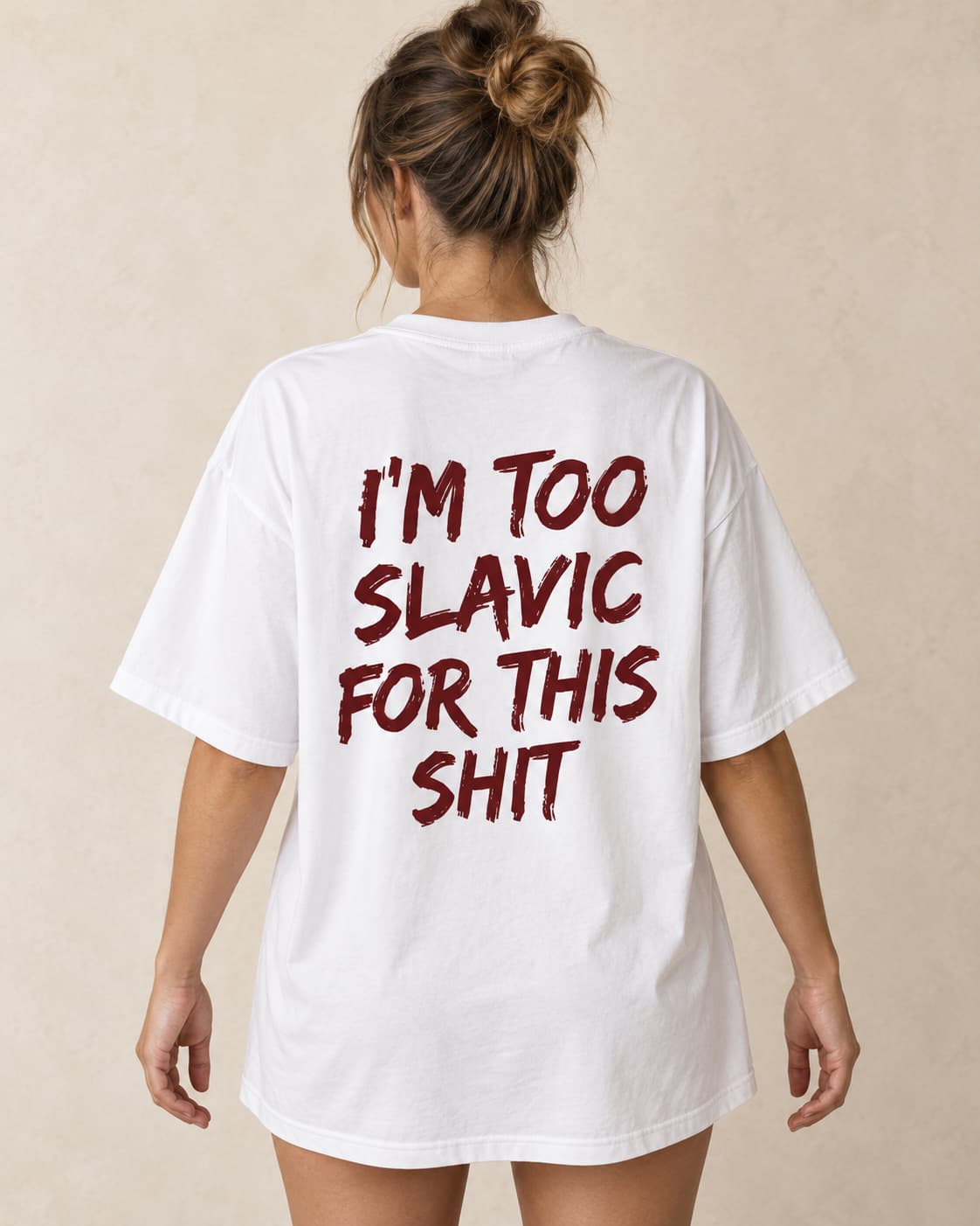 Oversized Tee in white. Caption reads: I'M TOO SLAVIC FOR THIS SHIT