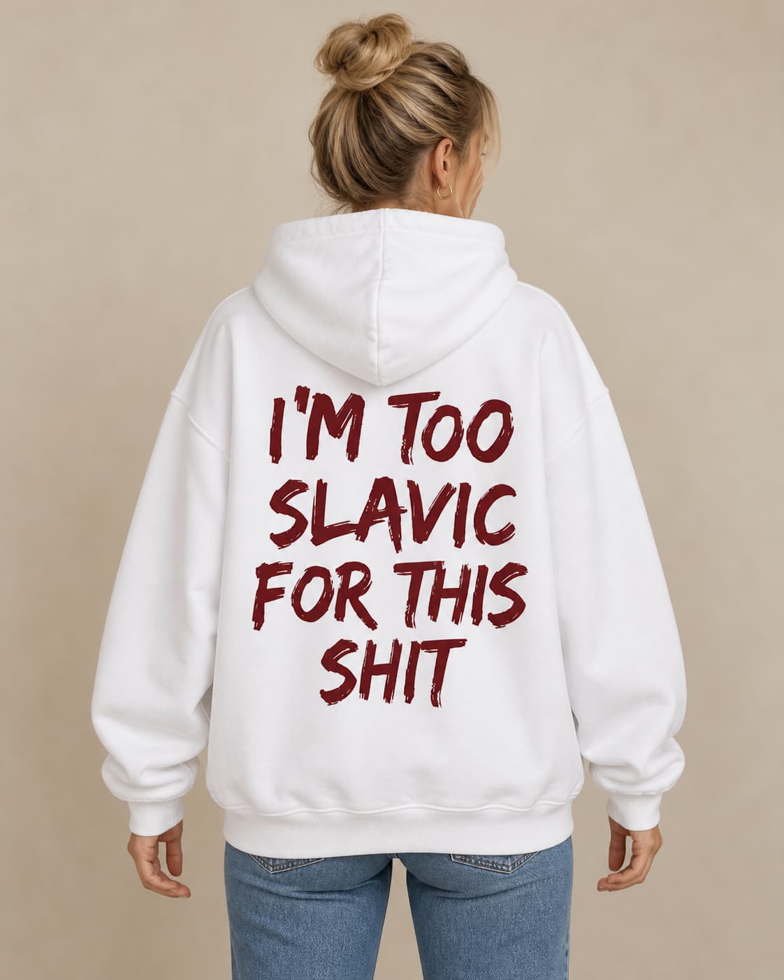 Hoodie in white. Caption reads: I'M TOO SLAVIC FOR THIS SHIT